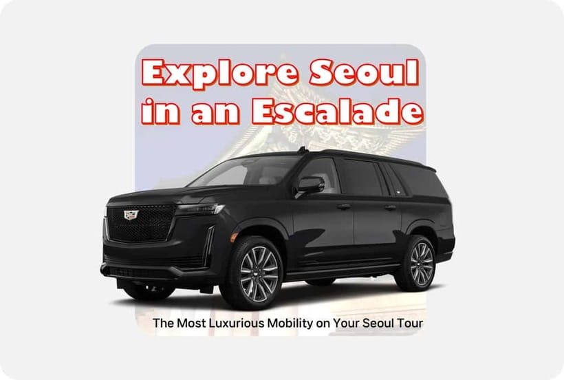 Seoul: Private Luxury Vehicle Tour - English/Spanish guiding - Why the Escalade changes the day